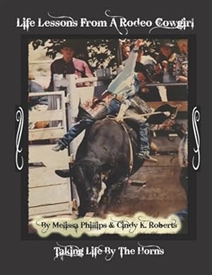 Bild des Verkufers fr Life Lessons from a Rodeo Cowgirl : Taking Life by the Horns zum Verkauf von GreatBookPrices