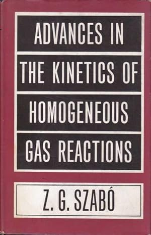 Image du vendeur pour Advances in the Kinetics of Homogenous Gas Reactions mis en vente par Goulds Book Arcade, Sydney