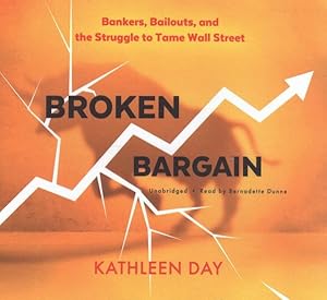 Bild des Verkufers fr Broken Bargain : Bankers, Bailouts, and the Struggle to Tame Wall Street zum Verkauf von GreatBookPrices