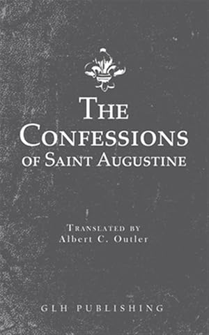 Bild des Verkufers fr The Confessions of Saint Augustine zum Verkauf von GreatBookPrices