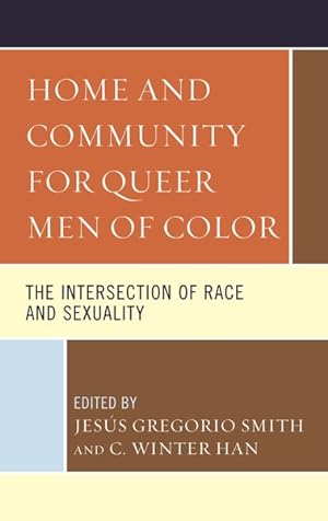 Image du vendeur pour Home and Community for Queer Men of Color : The Intersection of Race and Sexuality mis en vente par GreatBookPrices