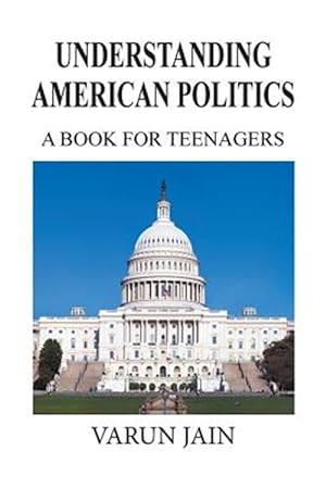 Bild des Verkufers fr UNDERSTANDING AMERICAN POLITICS: A BOOK FOR TEENANGERS zum Verkauf von GreatBookPrices