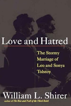 Imagen del vendedor de Love and Hatred : The Troubled Marriage of Leo and Sonya Tolstoy a la venta por GreatBookPrices