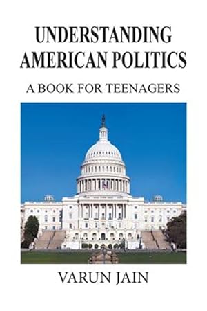 Bild des Verkufers fr UNDERSTANDING AMERICAN POLITICS: A BOOK FOR TEENANGERS zum Verkauf von GreatBookPrices