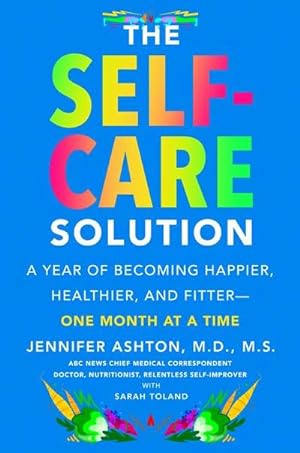 Imagen del vendedor de The Self-Care Solution : A Year of Becoming Happier, Healthier, and Fitter--One Month at a Time a la venta por AHA-BUCH GmbH