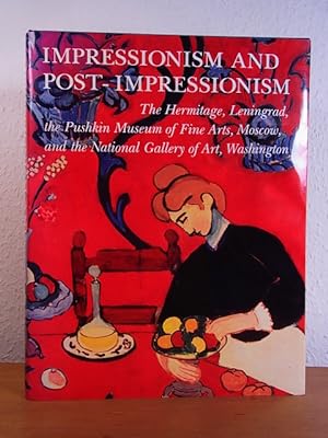 Seller image for Impressionism and Post-Impressionism. The Hermitage, Leningrad, the Pushkin Museum of Fine Arts, Moscow, and the National Gallery of Art, Washington [English Edition] for sale by Antiquariat Weber