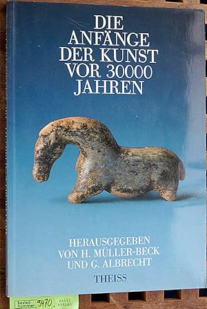 Die Anfänge der Kunst vor 30000 [dreissigtausend] Jahren. Sonderausstellung des Niedersächsischen...