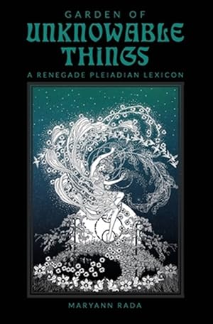 Imagen del vendedor de Garden of Unknowable Things : A Renegade Pleiadian Lexicon a la venta por GreatBookPrices