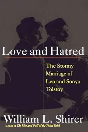 Bild des Verkufers fr Love and Hatred : The Troubled Marriage of Leo and Sonya Tolstoy zum Verkauf von GreatBookPrices