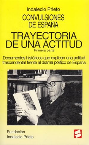 Seller image for CONVULSIONES DE ESPAA N14. TRAYECTORIA DE UNA ACTITUD. (PRIMERA PARTE). DOCUMENTOS HISTRICOS QUE EXPLICAN UNA ACTITUD TRASCENDENTAL FRENTE AL DRAMA POLTICO EN ESPAA for sale by Librera Vobiscum