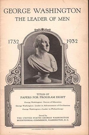 Imagen del vendedor de GEORGE WASHINGTON The Leader of Men 1732 1932 Titles of Papers for Program Eight a la venta por The Avocado Pit