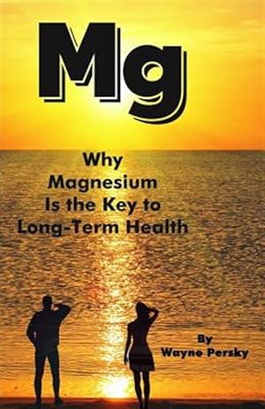 Immagine del venditore per Why Magnesium Is the Key to Long-Term Health venduto da GreatBookPrices