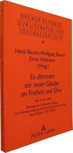 Bild des Verkufers fr Es dmmert ein neuer Glaube an Freiheit und Ehre. Der 8. Mai 1945. Beitrge zur politischen Tagung der Kunstausstellung im Dokumentationszentrum Prora/Rgen (7./8.5.2005). zum Verkauf von Rotes Antiquariat