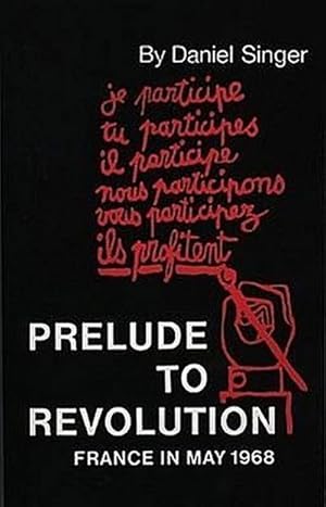 Imagen del vendedor de Prelude to Revolution: France in May 1968 (Radical 60S, 9) a la venta por Versandbuchhandlung Kisch & Co.