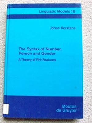 The Syntax of Number, Person and Gender: A Theory of Phi-Features