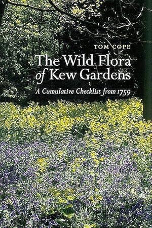 The Wild Flora of Kew Gardens. A Cumulative Checklist from 1759.