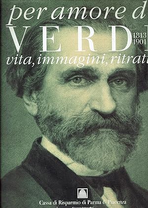 Immagine del venditore per Per amore di Verdi, 1813-1901 : vita, immagini, ritratti venduto da iolibrocarmine