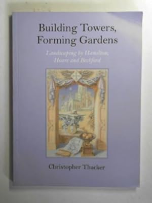 Seller image for Building towers, forming gardens: landscaping by Hamilton, Hoare and Beckford for sale by Cotswold Internet Books