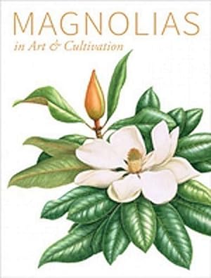 Magnolias in Art & Cultivation.