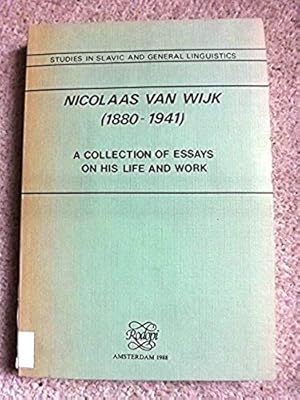 Nicolaas van Wijk (1880-1941): A Collection of Essays on His Life and Work (Studies in Slavic and...