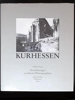 Seller image for Kurhessen: Provinz Hessen-Nassau, Regierungsbezirk Cassel. Anmerkungen zu zweihundertund elf aelteren Photographien, for sale by Antiquariat Kastanienhof