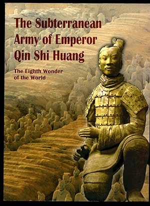 Seller image for The Subterranean Army of Emperor Qin Shi Huang | The Eighth Wonder of the World for sale by Little Stour Books PBFA Member