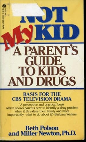 Seller image for Not My Kid : A Parent's Guide to Kids and Drugs for sale by Librairie Le Nord