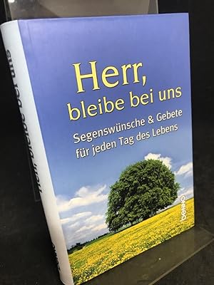 Herr, bleibe bei uns. Segenswünsche & Gebete für jeden Tag des Lebens. Bearbeitet von Annegret Ko...