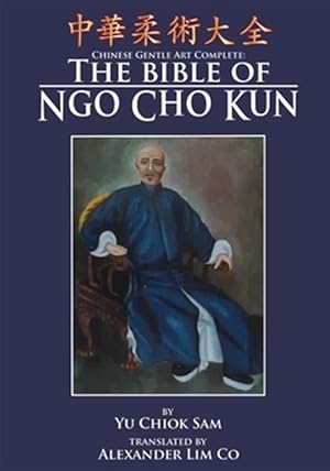 Bild des Verkufers fr Chinese Gentle Art Complete: The Bible of Ngo Cho Kun zum Verkauf von GreatBookPrices