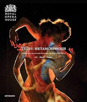 Titian / Metamorphosis: Art Music Dance; A collaboration between The Royal Ballet and The Nationa...