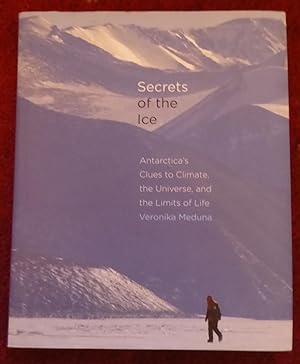 Seller image for Secrets of the Ice: Antarctica's Clues to Climate, the Universe, and the Limits of Life for sale by Cadeby Books