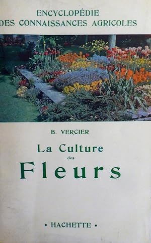 La culture des Fleurs plantes de jardins et d'appartements