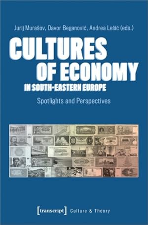 Seller image for Cultures of Economy in South-Eastern Europe : Spotlights and Perspectives for sale by GreatBookPrices