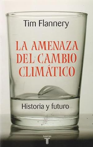 Imagen del vendedor de La amenaza del cambio climtico. Historia y futuro a la venta por Librera Cajn Desastre