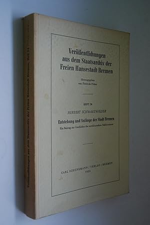 Entstehung und Anfänge der Stadt Bremen: Ein Beitrag zur Geschichte des norddeutschen Städtewesen...