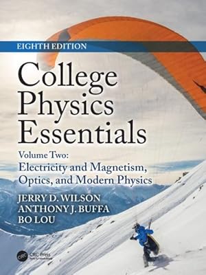 Bild des Verkufers fr College Physics Essentials : Electricity and Magnetism, Optics, Modern Physics zum Verkauf von GreatBookPrices
