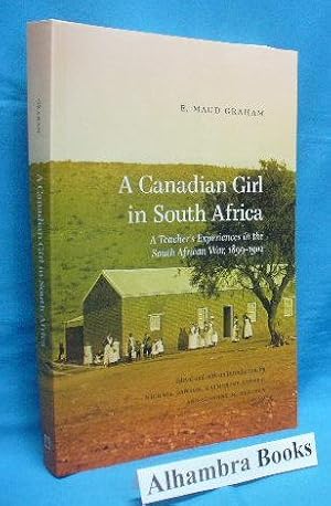 Bild des Verkufers fr A Canadian Girl in South Africa : A Teacher's Experiences in the South African War, 1899 - 1902 zum Verkauf von Alhambra Books