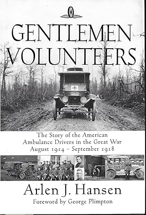 Imagen del vendedor de Gentlmen Volunteers: The Story of the American Ambulance Drivers in the Great War, August 1914 - September 1918 a la venta por Cher Bibler