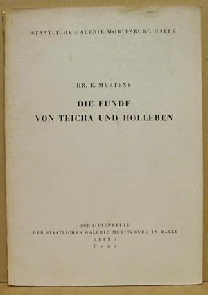 Die Funde von Teicha und Holleben. (Schriftenreihe der staatlichen Galerie Moritzburg in Halle, H...