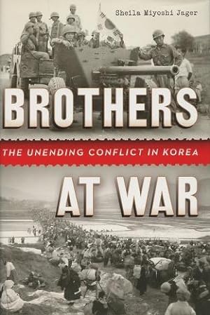 Imagen del vendedor de Brothers at War: The Unending Conflict in Korea a la venta por Kenneth A. Himber