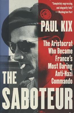 Seller image for The Saboteur: The Aristocrat Who Became France's Most Daring Anti-Nazi Commando for sale by Kenneth A. Himber