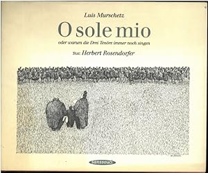 Imagen del vendedor de O sole mio oder warum die Drei Tenre immer noch singen. a la venta por Antiquariat Unterberger