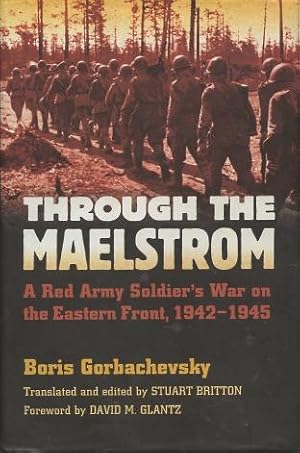 Imagen del vendedor de Through The Maelstrom: A Red Army Soldier's War on The Eastern Front, 1942-1945 a la venta por Kenneth A. Himber