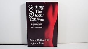 Seller image for Getting The Sex You Want: A Woman's Guide to Becoming Proud, Passionate, and Pleased in Bed for sale by Gene The Book Peddler