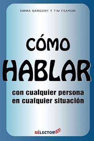 Imagen del vendedor de Cmo Hablar Con Cualquier Persona En Cualquier Situacin (Spanish Edition) a la venta por Von Kickblanc
