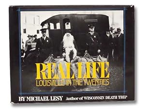 Imagen del vendedor de Real Life: Louisville in the Twenties a la venta por Yesterday's Muse, ABAA, ILAB, IOBA