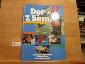 Der 7. [Siebte] Sinn : d. grosse Ratgeber zur erfolgreichen ARD- Fernsehser. Hrsg.: H. Diether Eb...