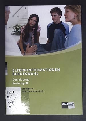 Bild des Verkufers fr Elterninformationen Berufswahl : informativ und praktisch ; mit vielen Tipps, Downloads und Links. zum Verkauf von books4less (Versandantiquariat Petra Gros GmbH & Co. KG)