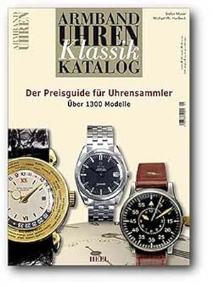 Image du vendeur pour Armbanduhren-Klassik-Katalog 02: Der Preisguide fr Uhrensammler. ber 1300 Modelle : Der Preisguide fr Uhrensammler. ber 1300 Modelle mis en vente par AHA-BUCH