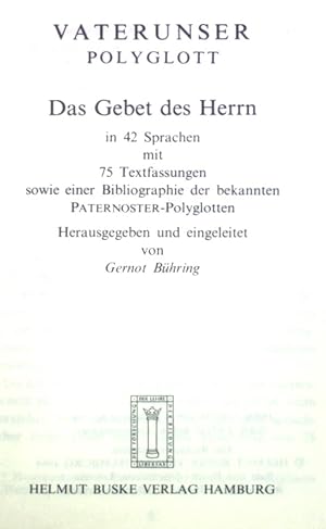 Bild des Verkufers fr Vaterunser polyglott : d. Gebet d. Herrn in 42 Sprachen mit 75 Textfassungen sowie e. Bibliogr. d. bekannten Paternoster-Polyglotten. zum Verkauf von books4less (Versandantiquariat Petra Gros GmbH & Co. KG)